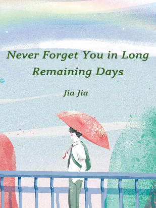 Never Forget You in Long Remaining Days